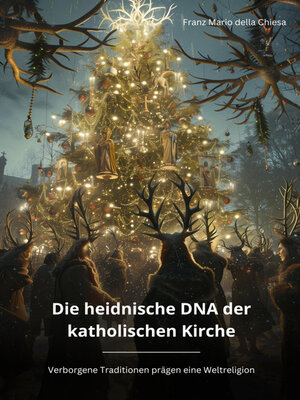 cover image of Die heidnische DNA der katholischen Kirche